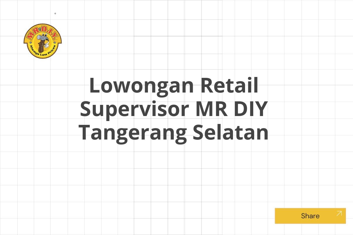 Lowongan Retail Supervisor MR DIY Tangerang Selatan