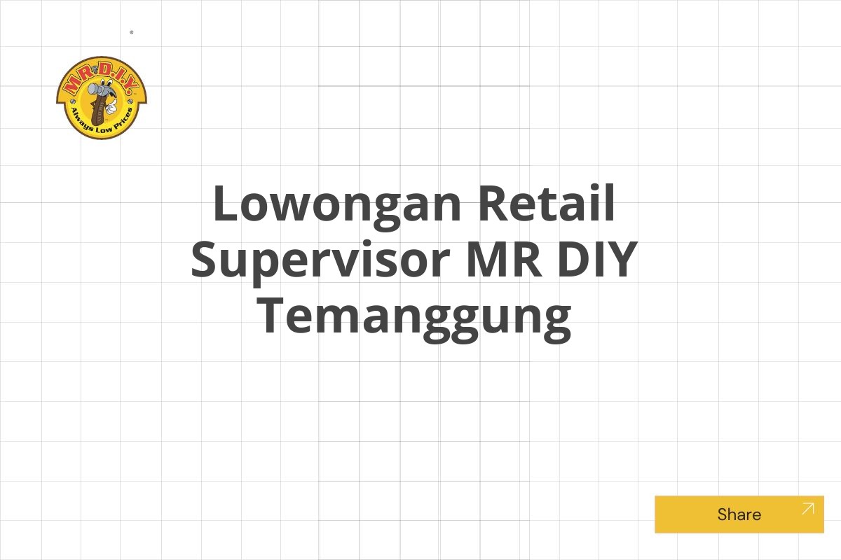 Lowongan Retail Supervisor MR DIY Temanggung