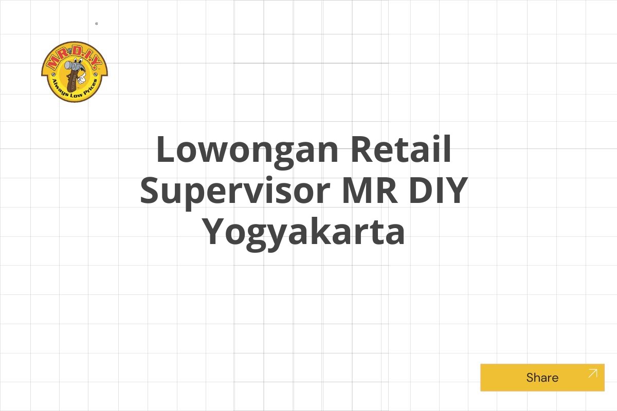 Lowongan Retail Supervisor MR DIY Yogyakarta