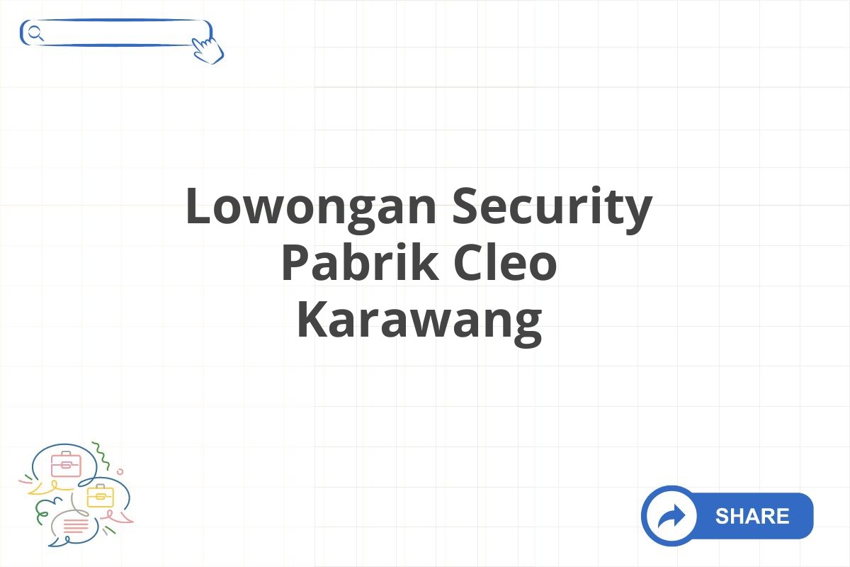 Lowongan Security Pabrik Cleo Karawang