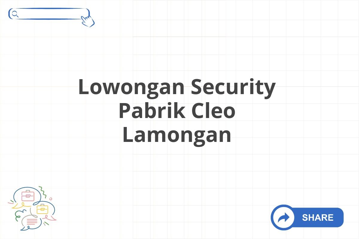 Lowongan Security Pabrik Cleo Lamongan