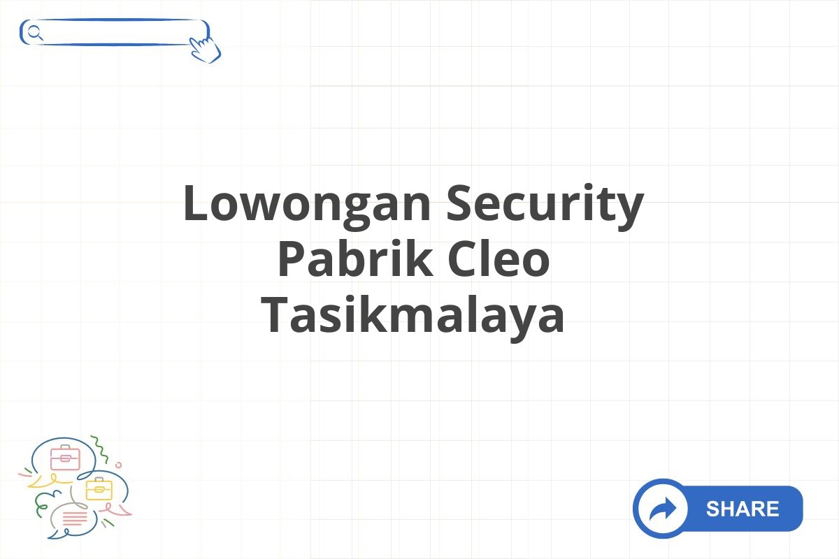 Lowongan Security Pabrik Cleo Tasikmalaya