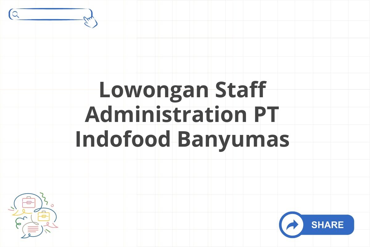 Lowongan Staff Administration PT Indofood Banyumas