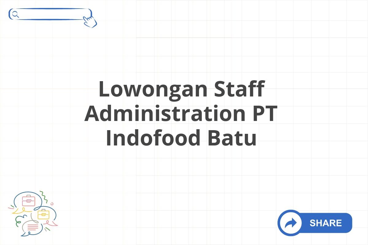 Lowongan Staff Administration PT Indofood Batu