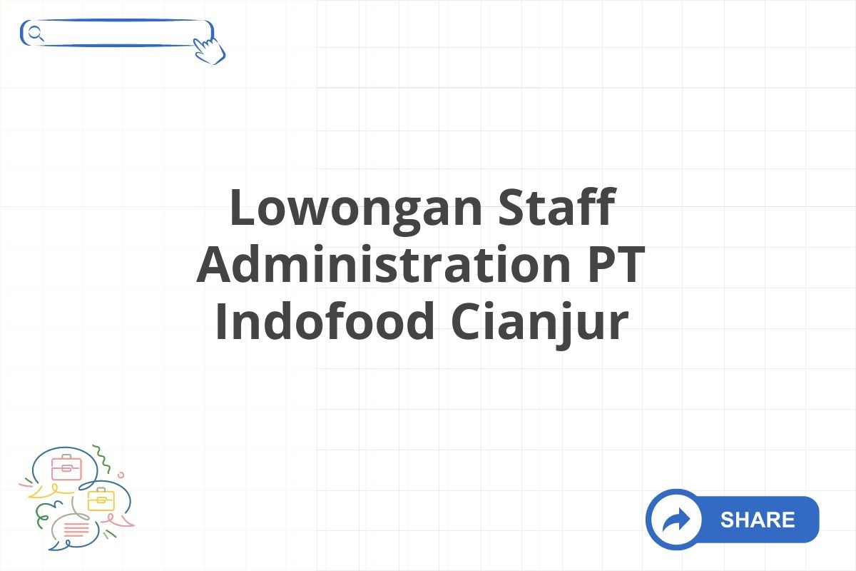 Lowongan Staff Administration PT Indofood Cianjur