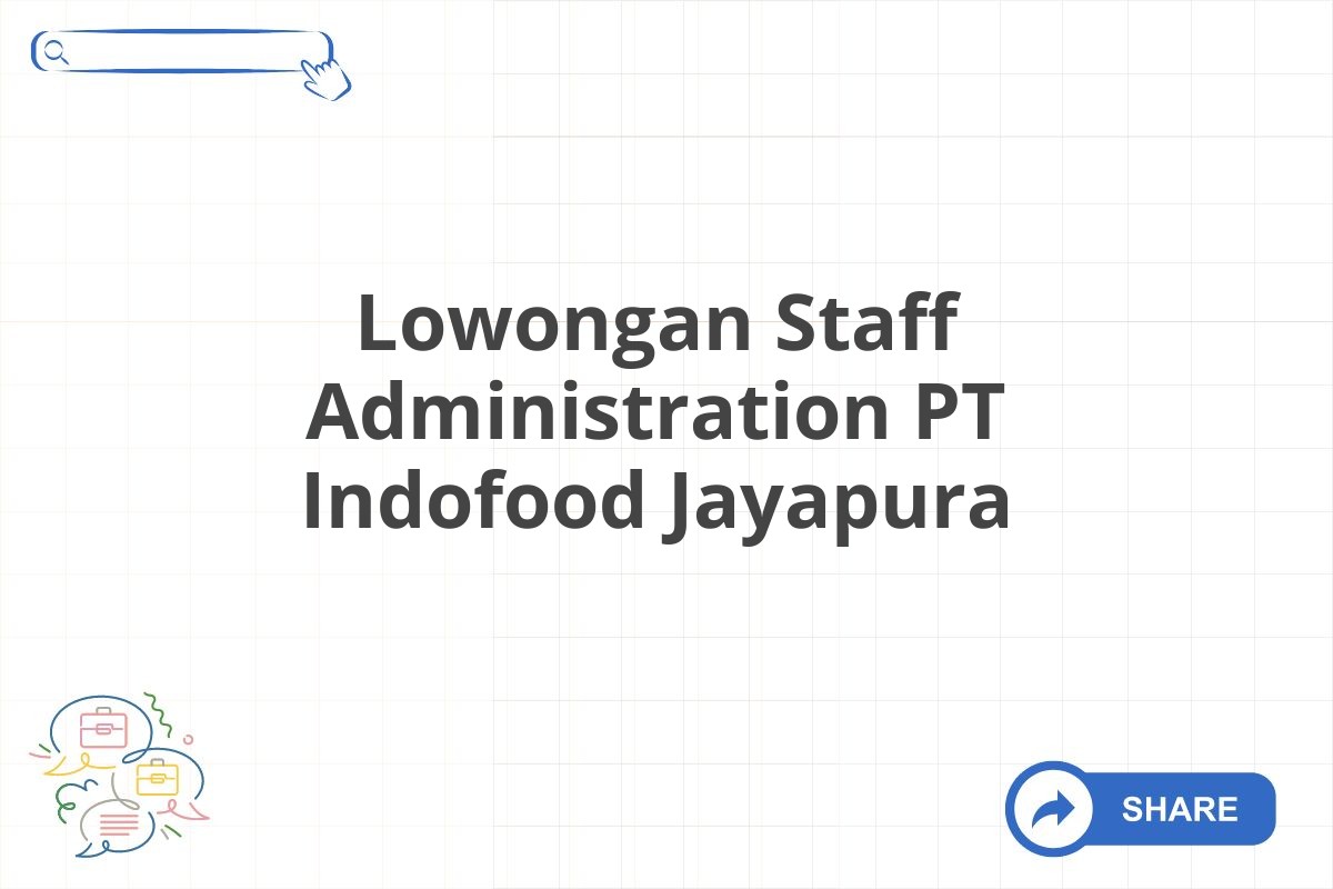 Lowongan Staff Administration PT Indofood Jayapura