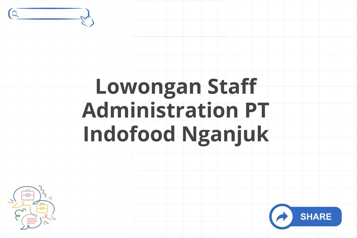 Lowongan Staff Administration PT Indofood Nganjuk