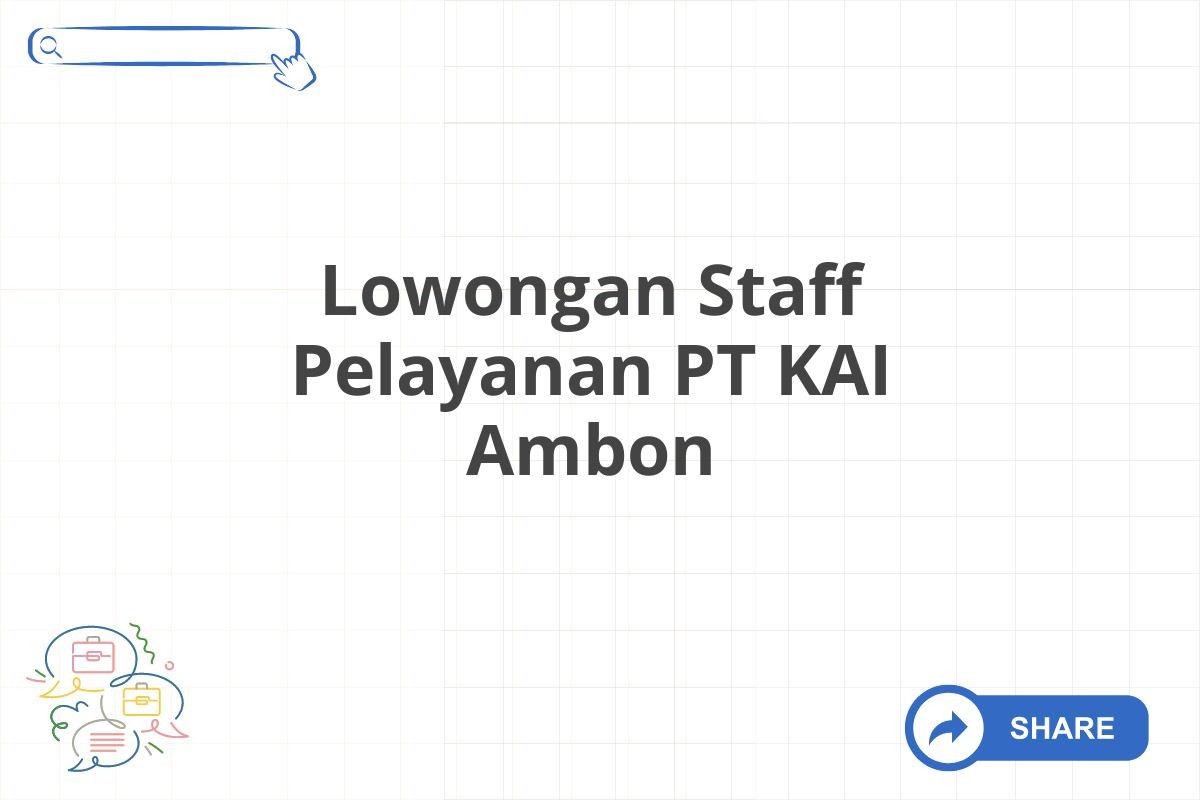 Lowongan Staff Pelayanan PT KAI Ambon