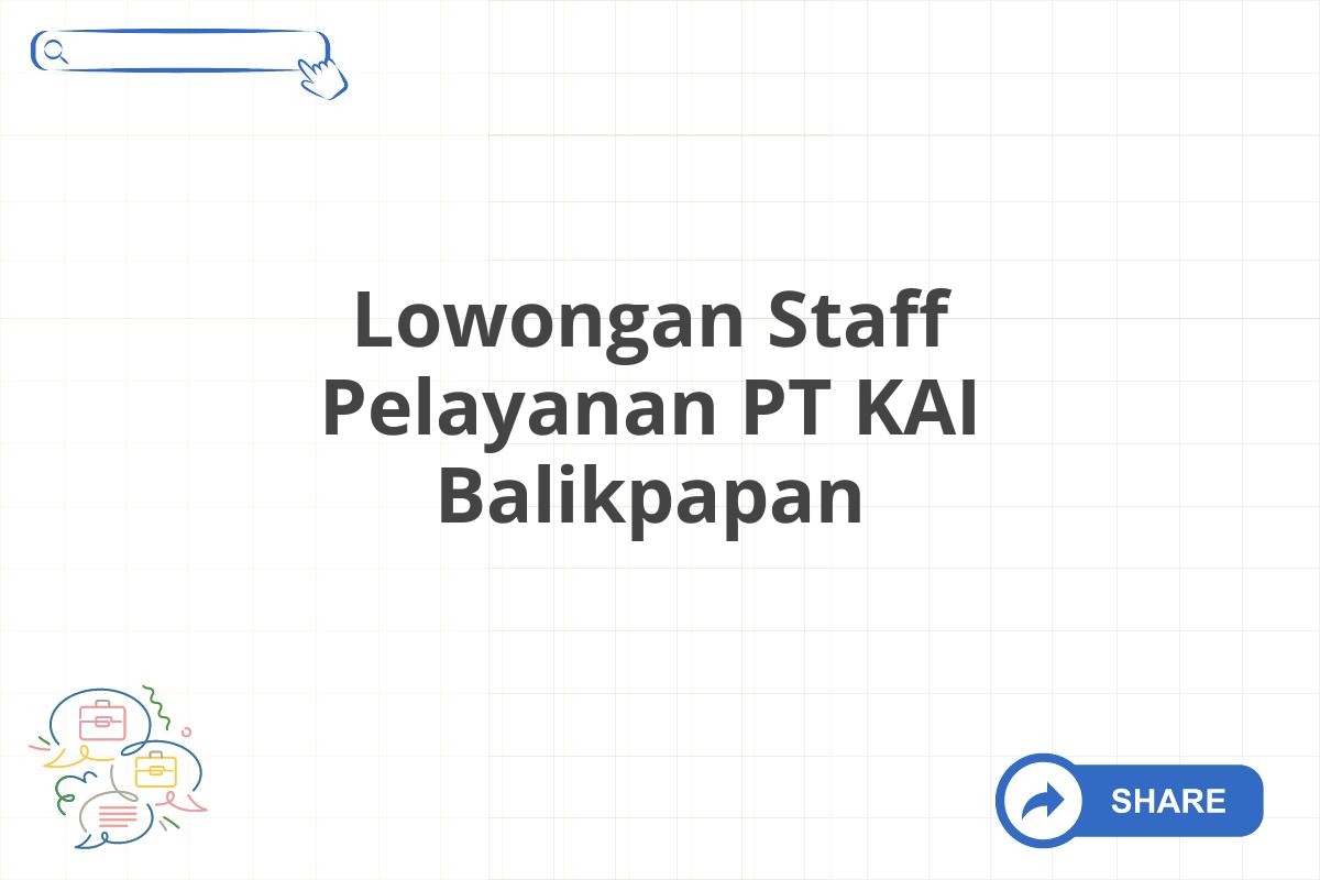 Lowongan Staff Pelayanan PT KAI Balikpapan