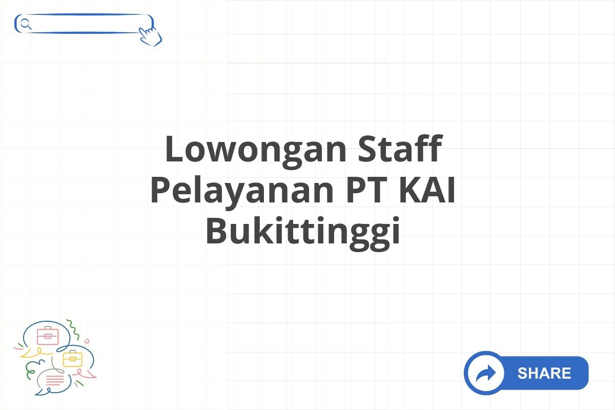 Lowongan Staff Pelayanan PT KAI Bukittinggi