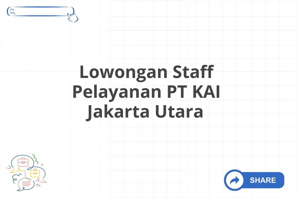 Lowongan Staff Pelayanan PT KAI Jakarta Utara