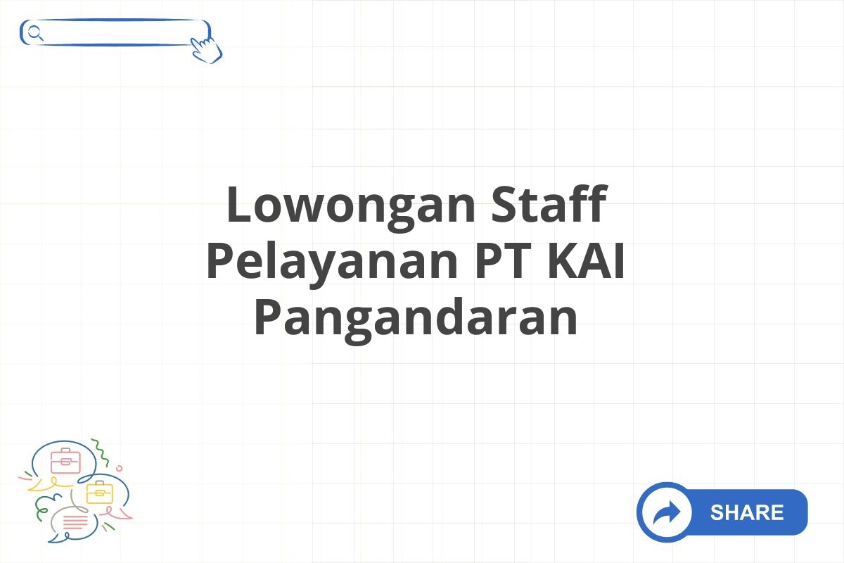 Lowongan Staff Pelayanan PT KAI Pangandaran