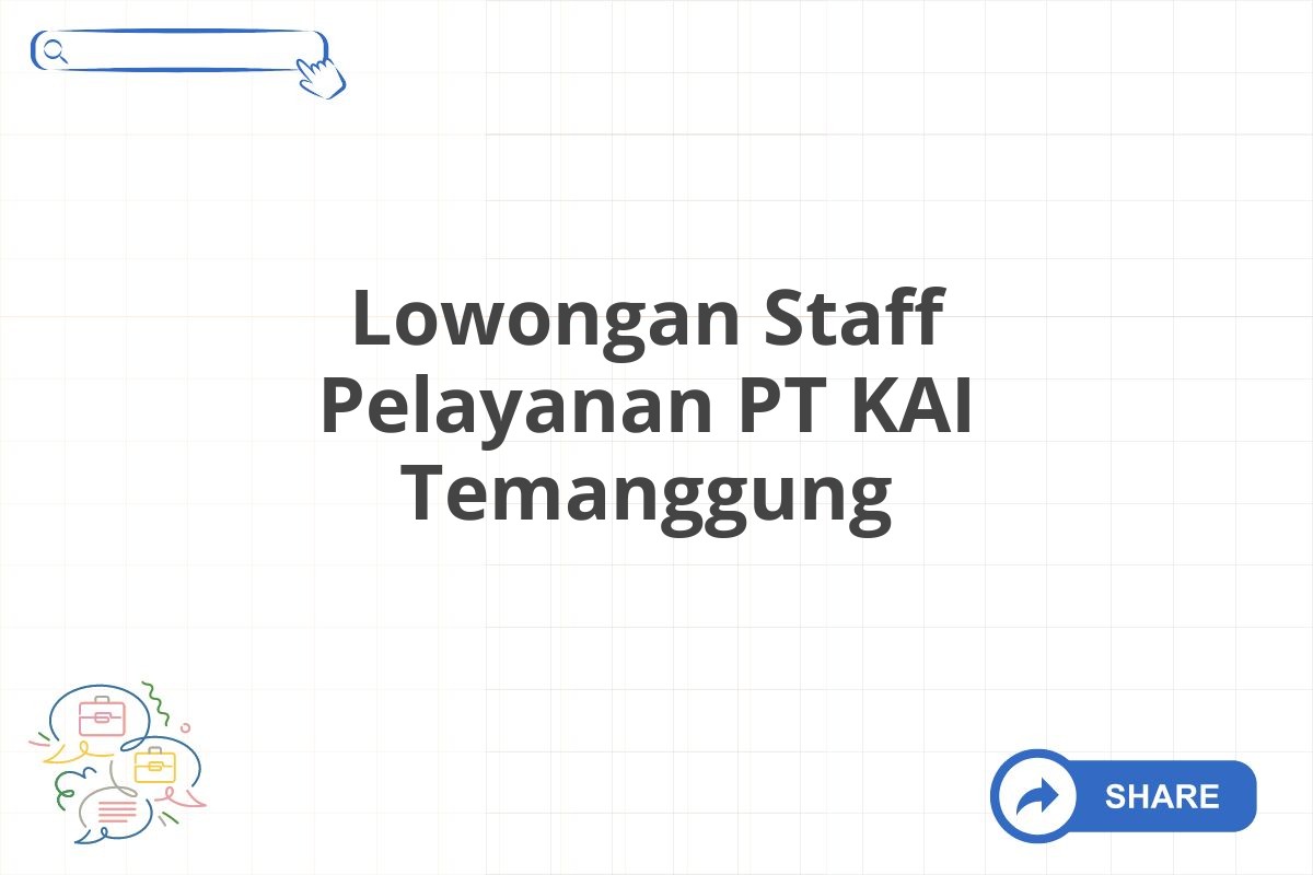 Lowongan Staff Pelayanan PT KAI Temanggung