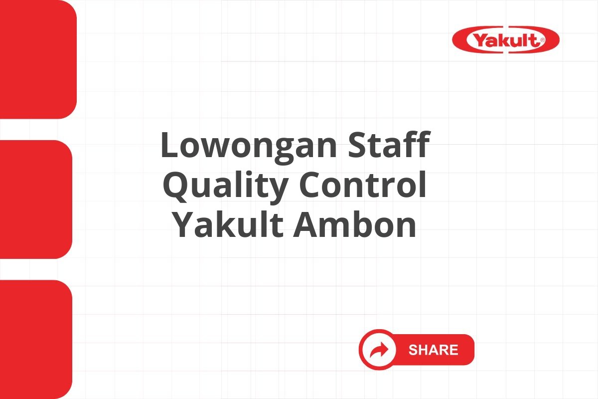 Lowongan Staff Quality Control Yakult Ambon