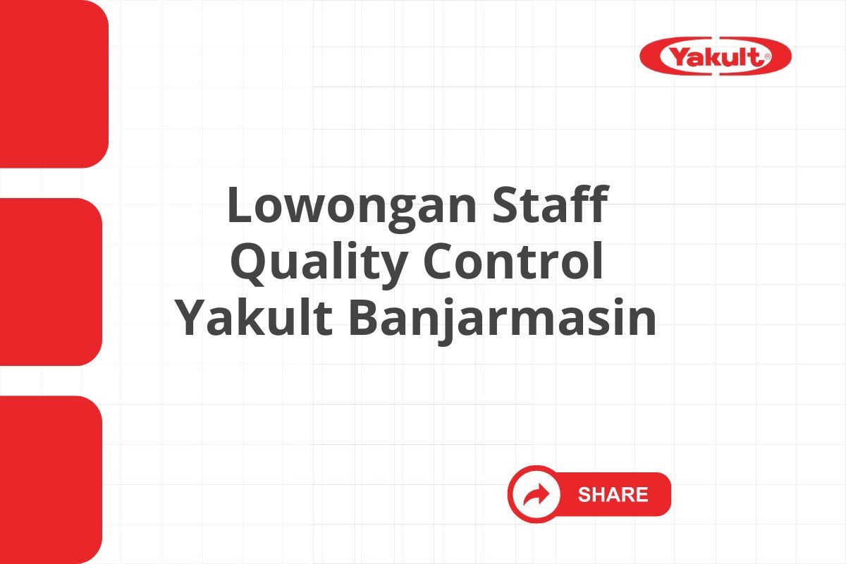 Lowongan Staff Quality Control Yakult Banjarmasin