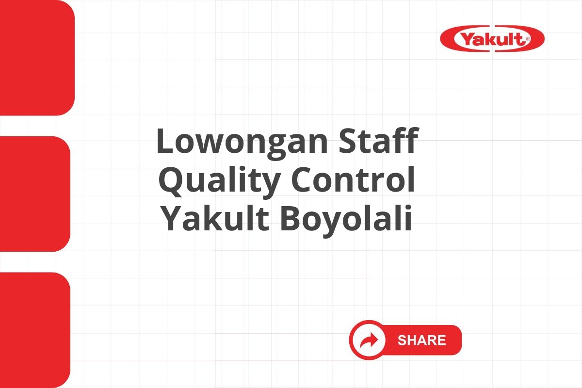 Lowongan Staff Quality Control Yakult Boyolali