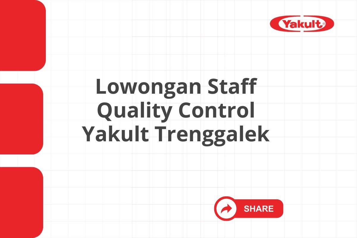 Lowongan Staff Quality Control Yakult Trenggalek