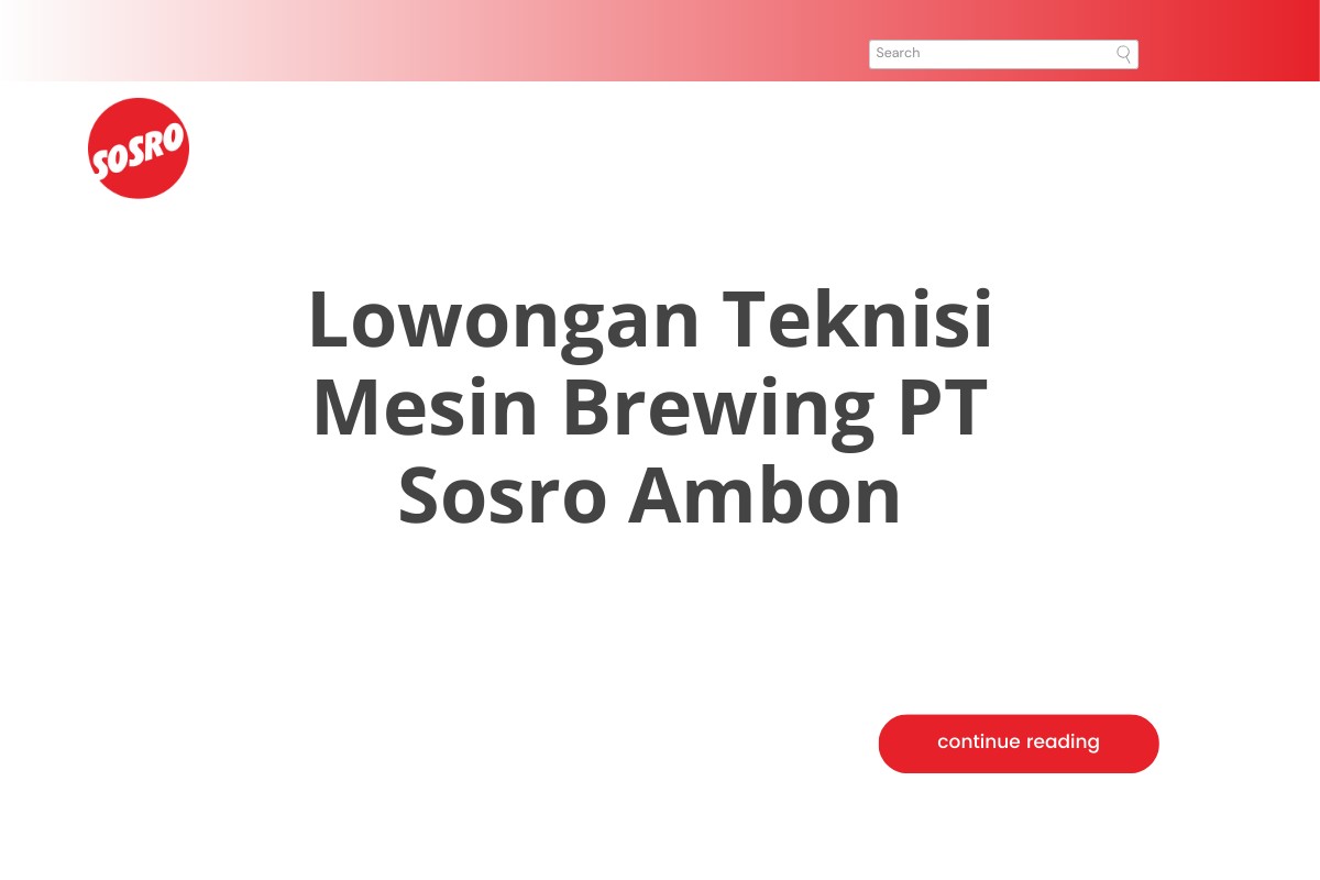 Lowongan Teknisi Mesin Brewing PT Sosro Ambon