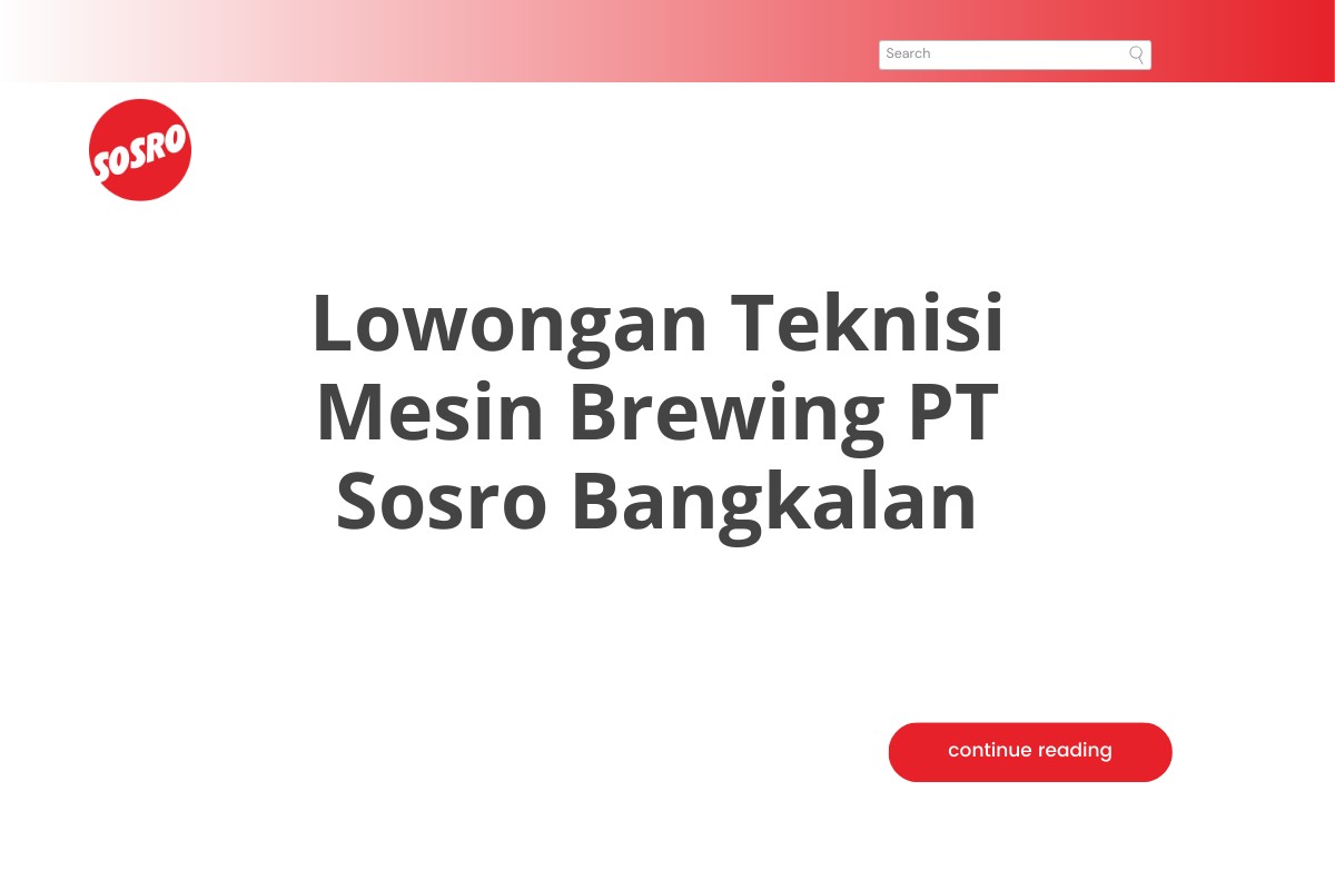 Lowongan Teknisi Mesin Brewing PT Sosro Bangkalan