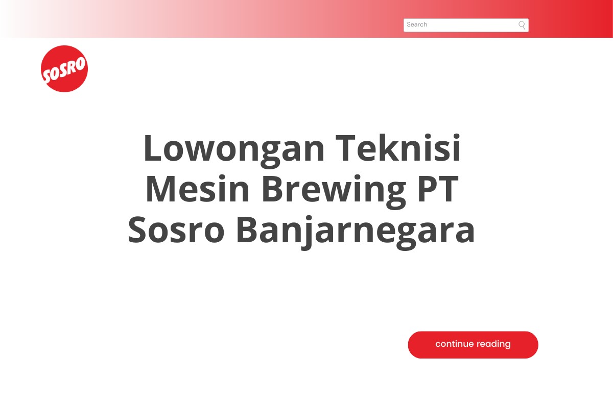 Lowongan Teknisi Mesin Brewing PT Sosro Banjarnegara