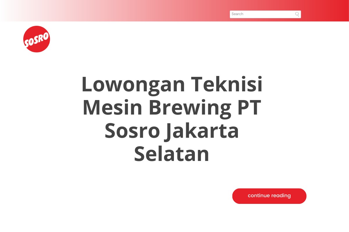 Lowongan Teknisi Mesin Brewing PT Sosro Jakarta Selatan