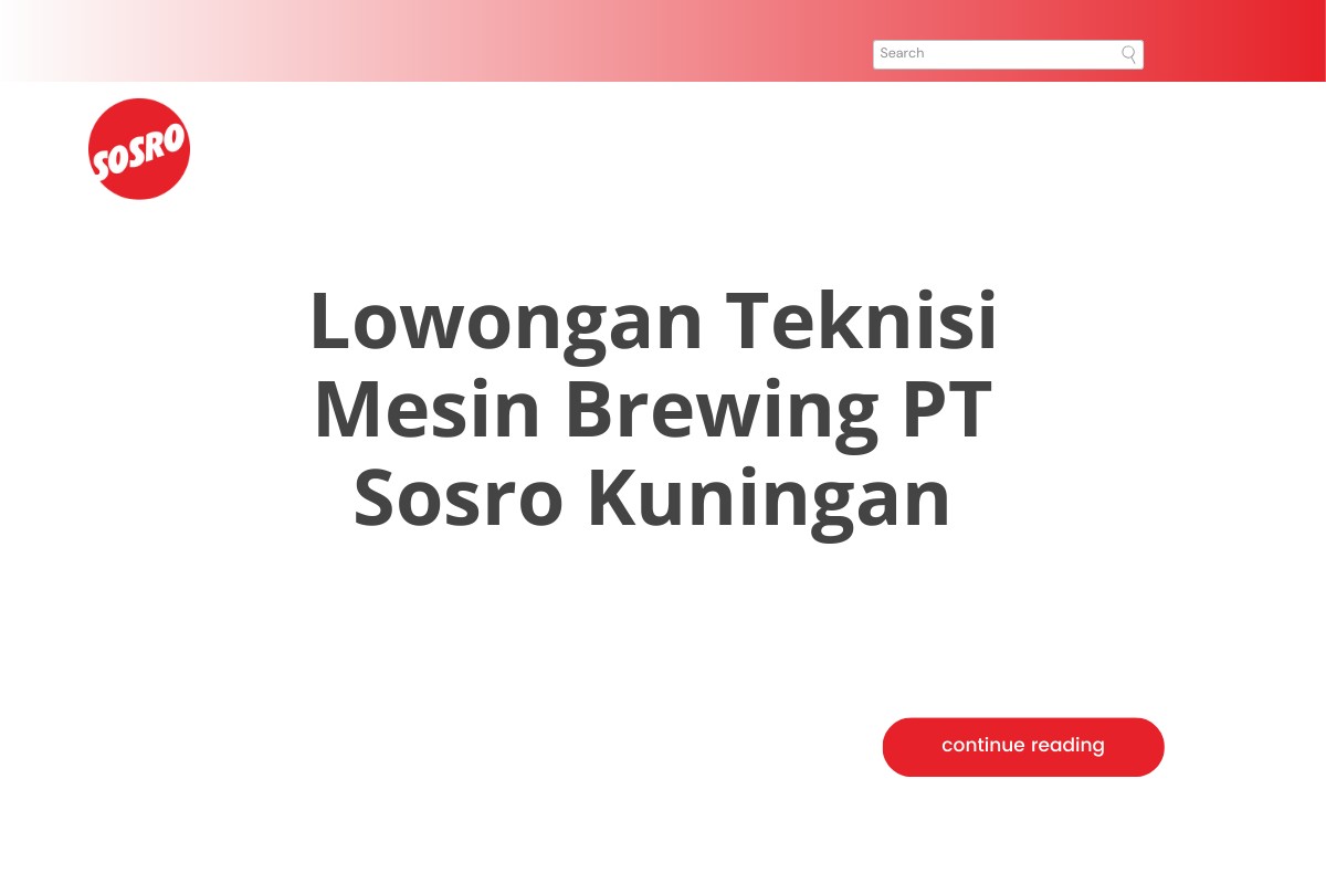 Lowongan Teknisi Mesin Brewing PT Sosro Kuningan