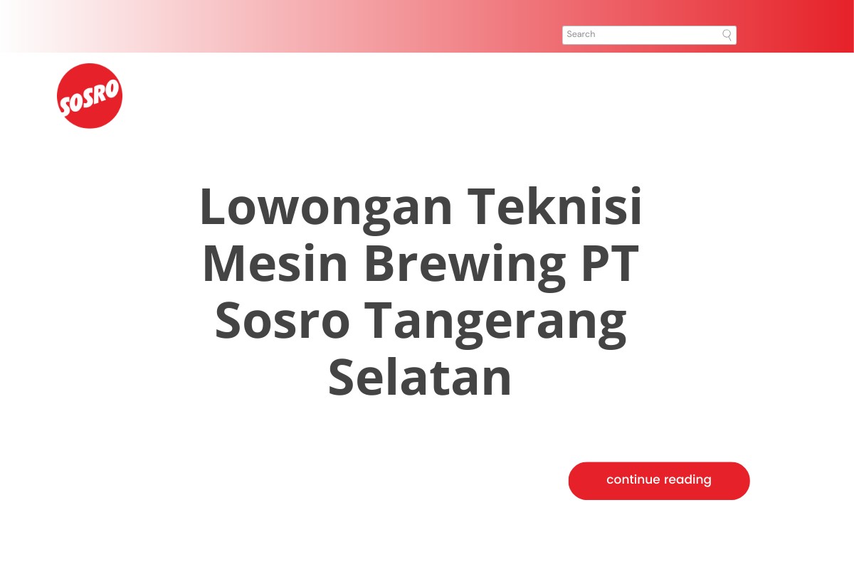 Lowongan Teknisi Mesin Brewing PT Sosro Tangerang Selatan