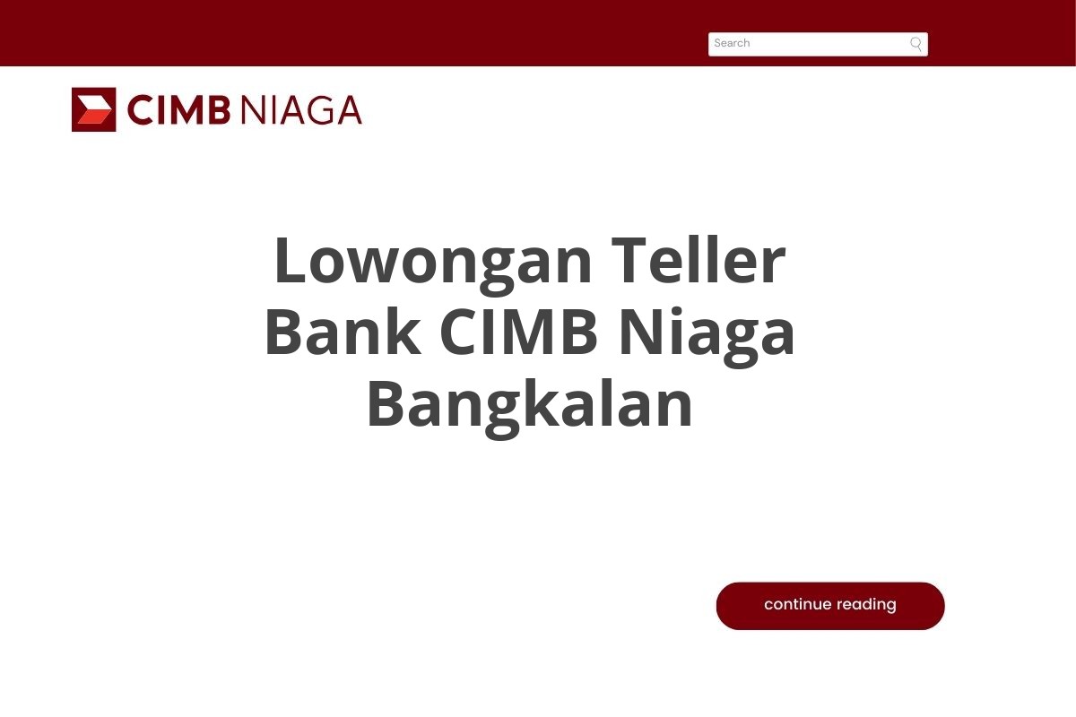 Lowongan Teller Bank CIMB Niaga Bangkalan