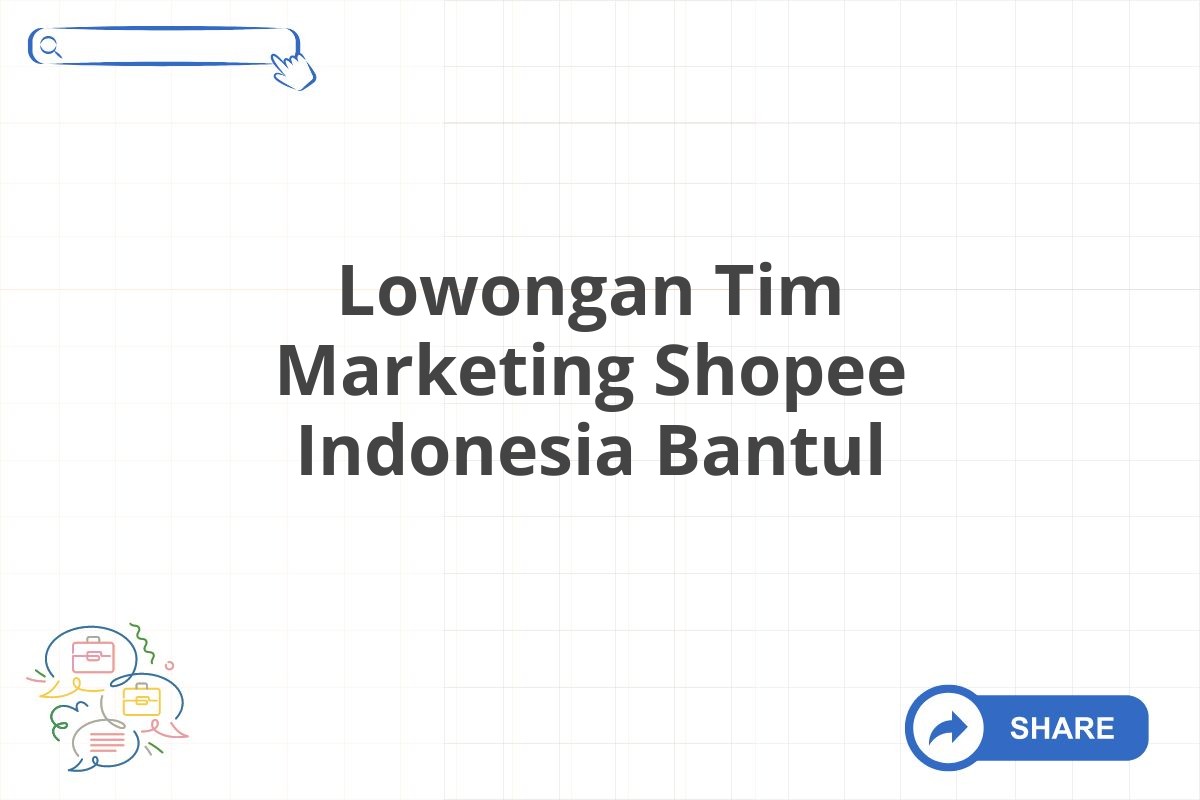 Lowongan Tim Marketing Shopee Indonesia Bantul