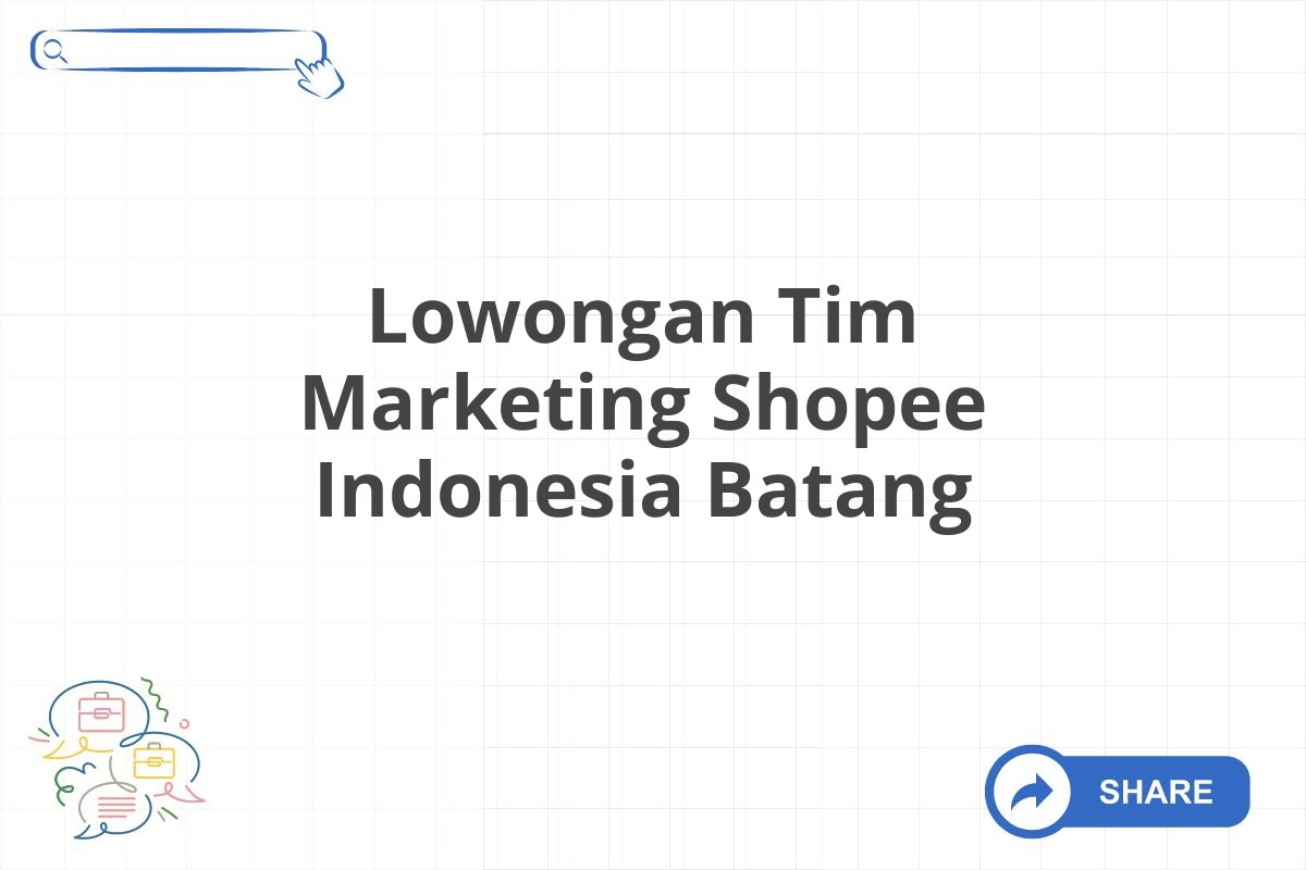 Lowongan Tim Marketing Shopee Indonesia Batang