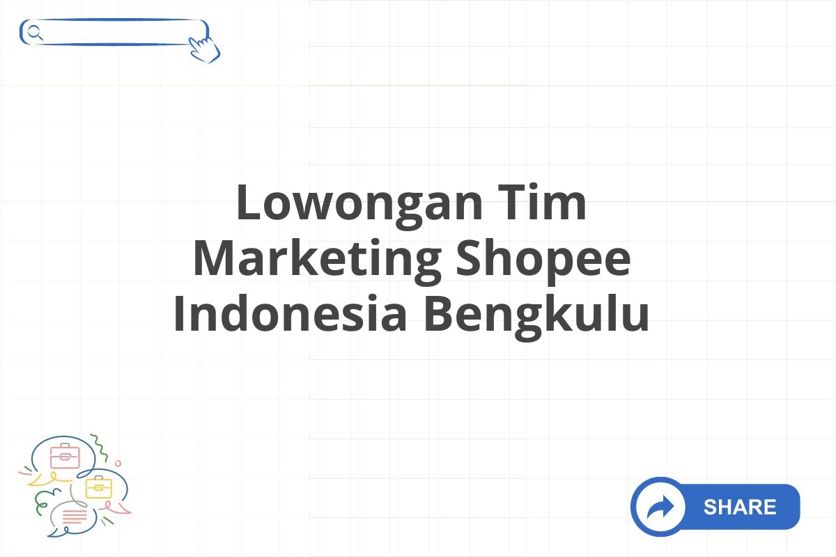 Lowongan Tim Marketing Shopee Indonesia Bengkulu