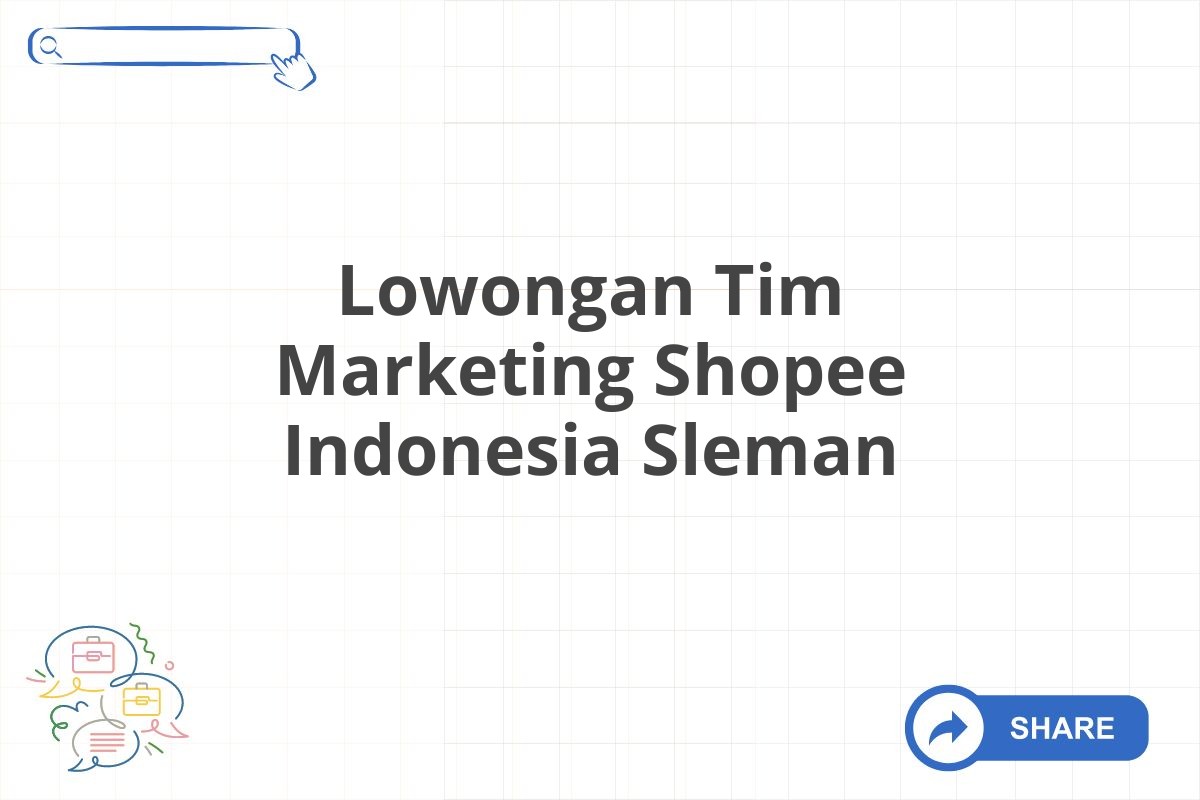 Lowongan Tim Marketing Shopee Indonesia Sleman