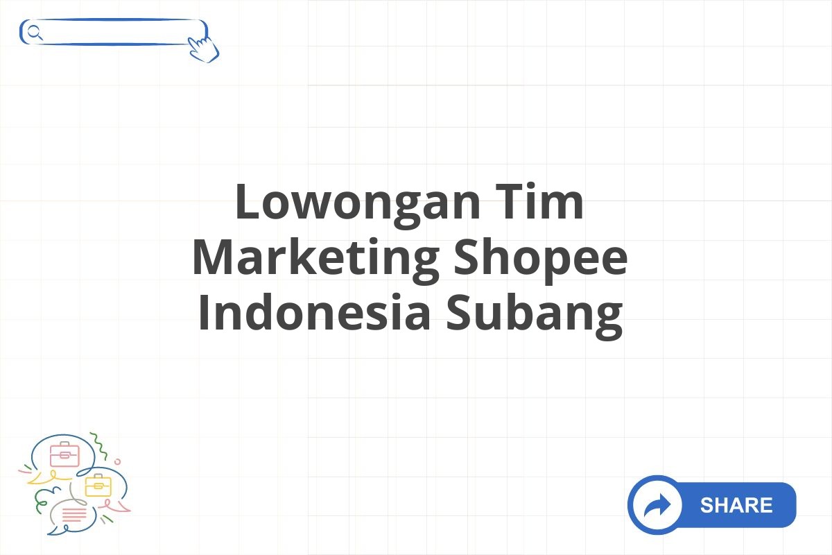 Lowongan Tim Marketing Shopee Indonesia Subang