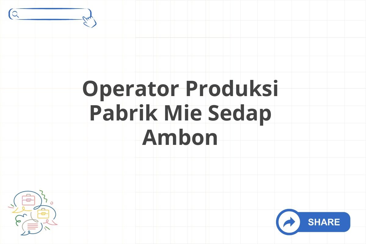 Operator Produksi Pabrik Mie Sedap Ambon