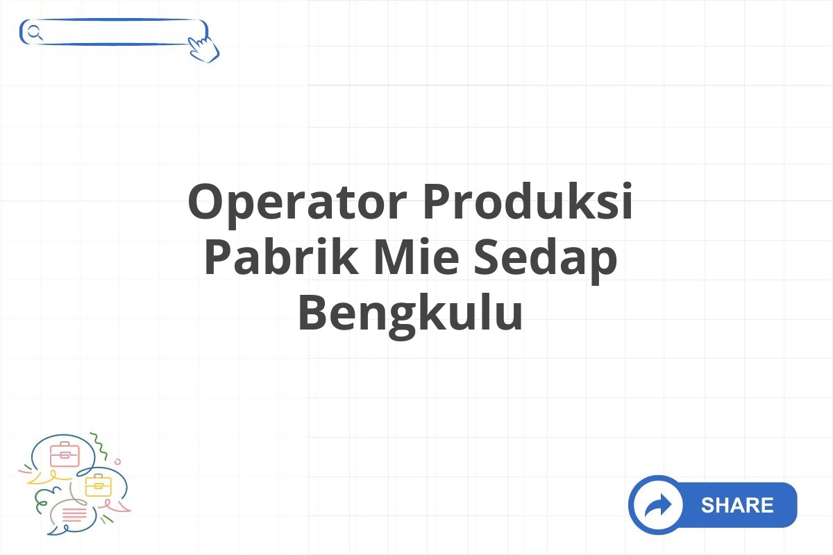 Operator Produksi Pabrik Mie Sedap Bengkulu