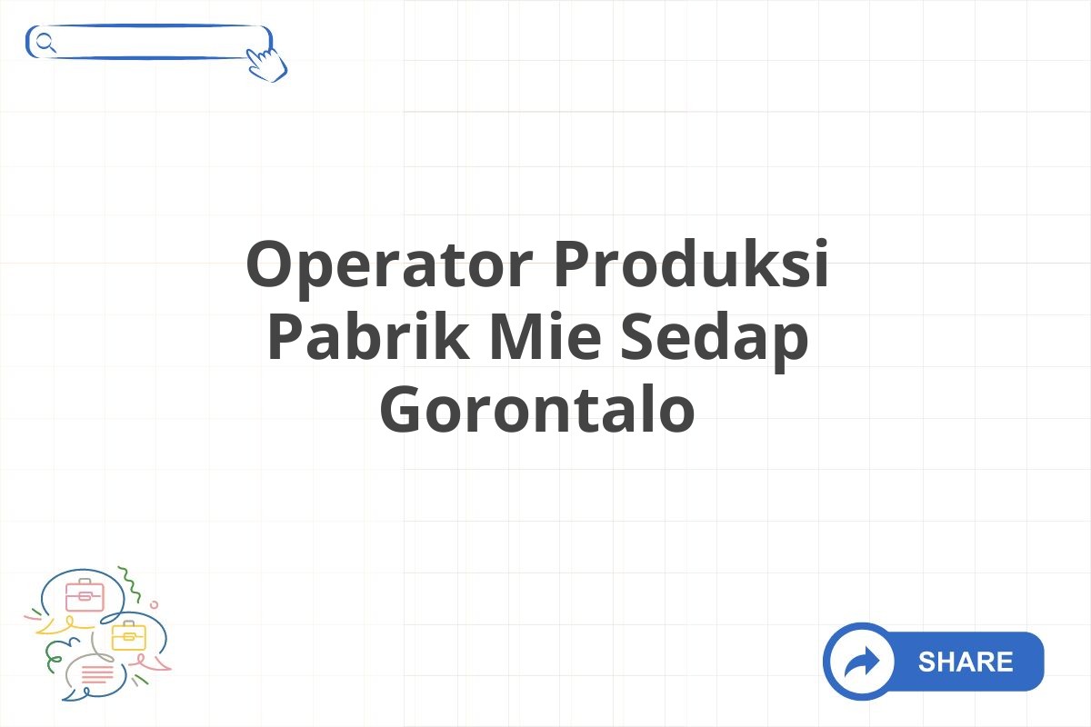 Operator Produksi Pabrik Mie Sedap Gorontalo