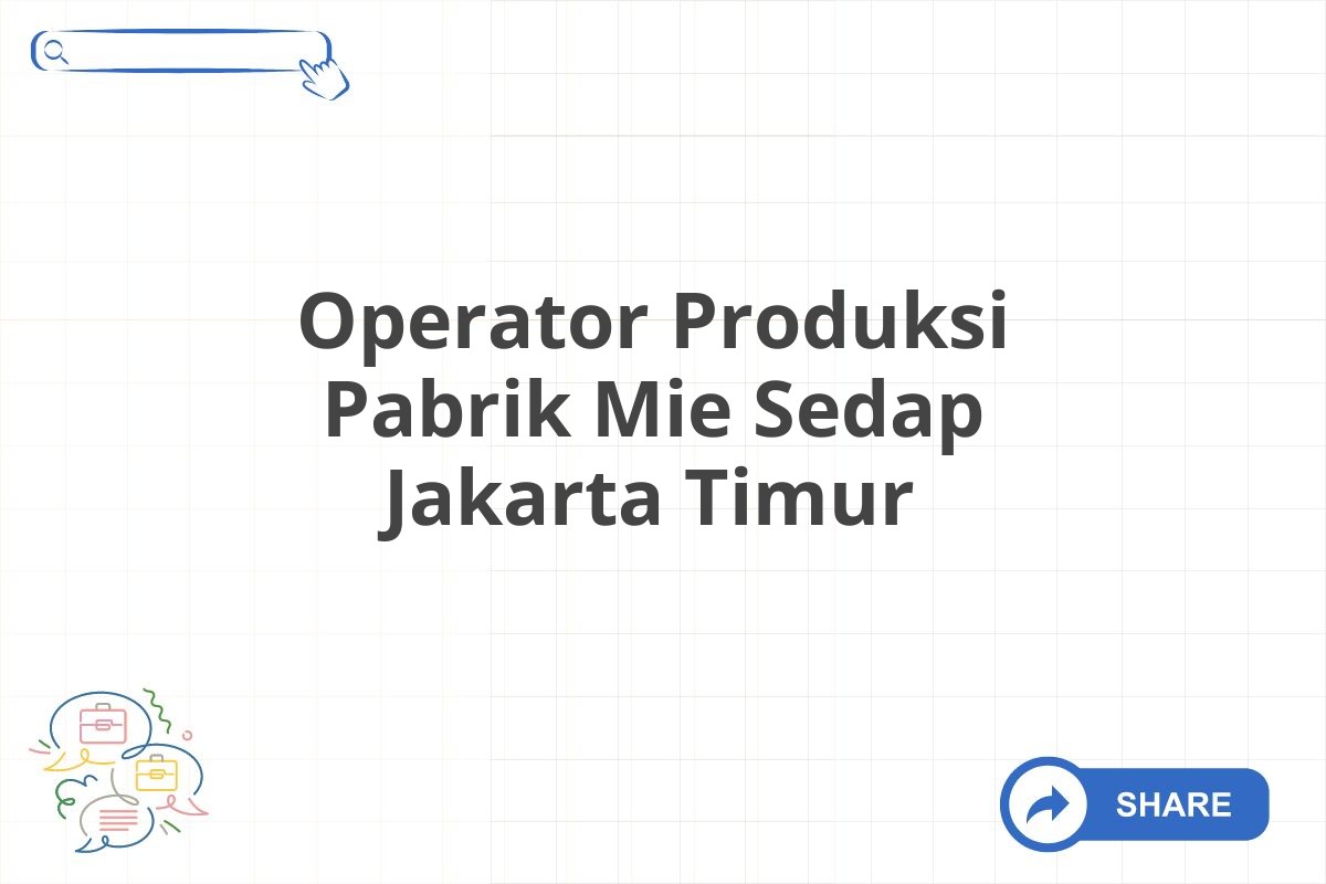 Operator Produksi Pabrik Mie Sedap Jakarta Timur