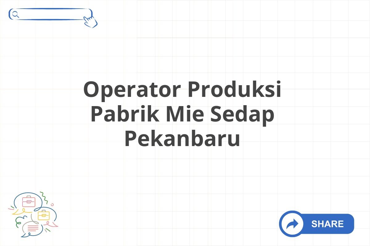 Operator Produksi Pabrik Mie Sedap Pekanbaru