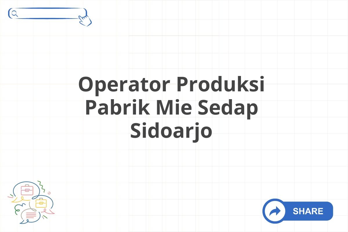 Operator Produksi Pabrik Mie Sedap Sidoarjo