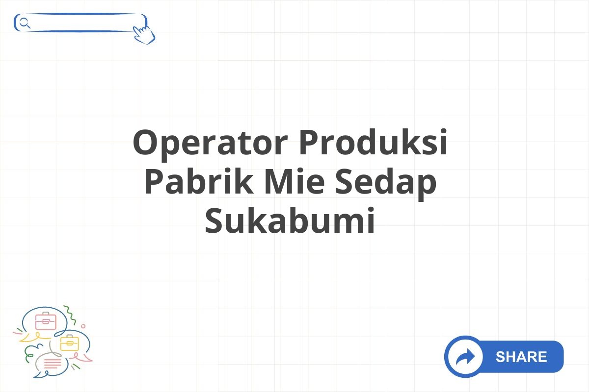 Operator Produksi Pabrik Mie Sedap Sukabumi