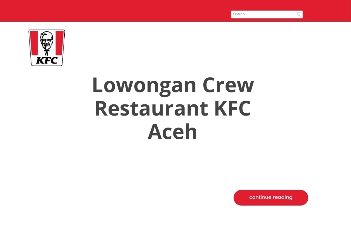 Lowongan Crew Restaurant KFC Aceh