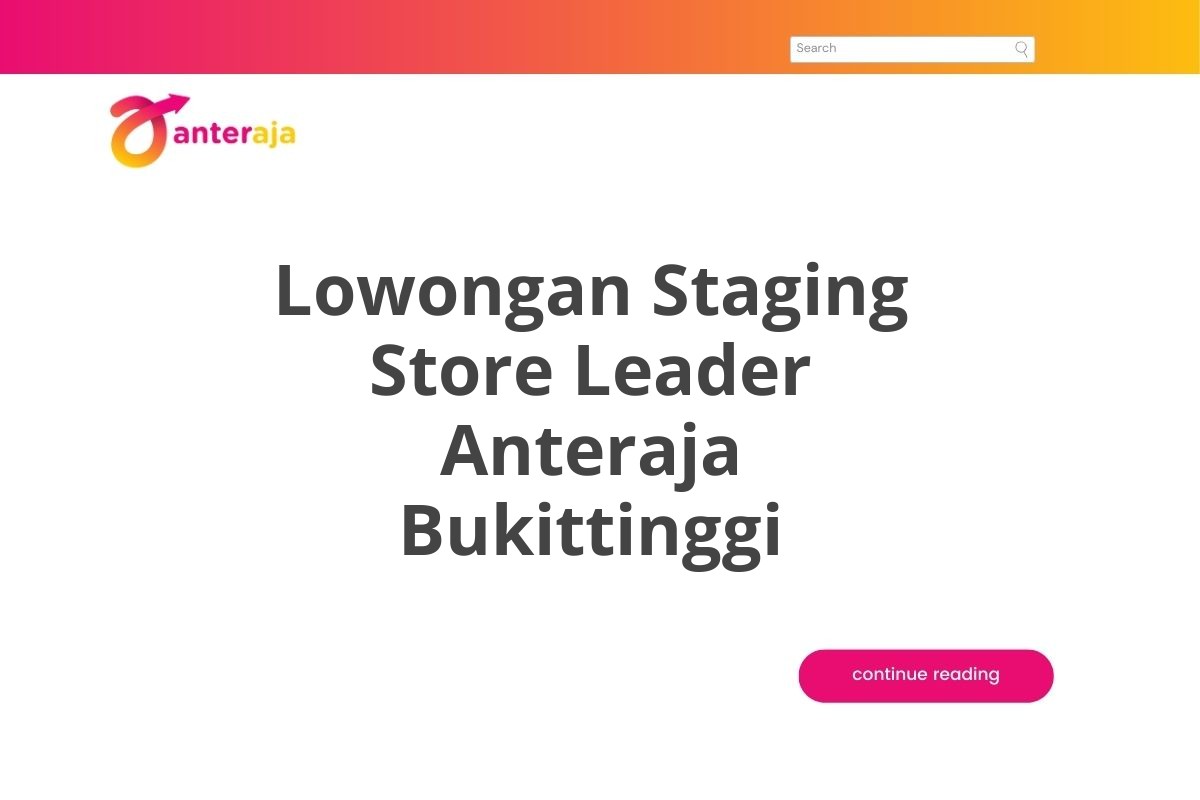 Lowongan Staging Store Leader Anteraja Bukittinggi