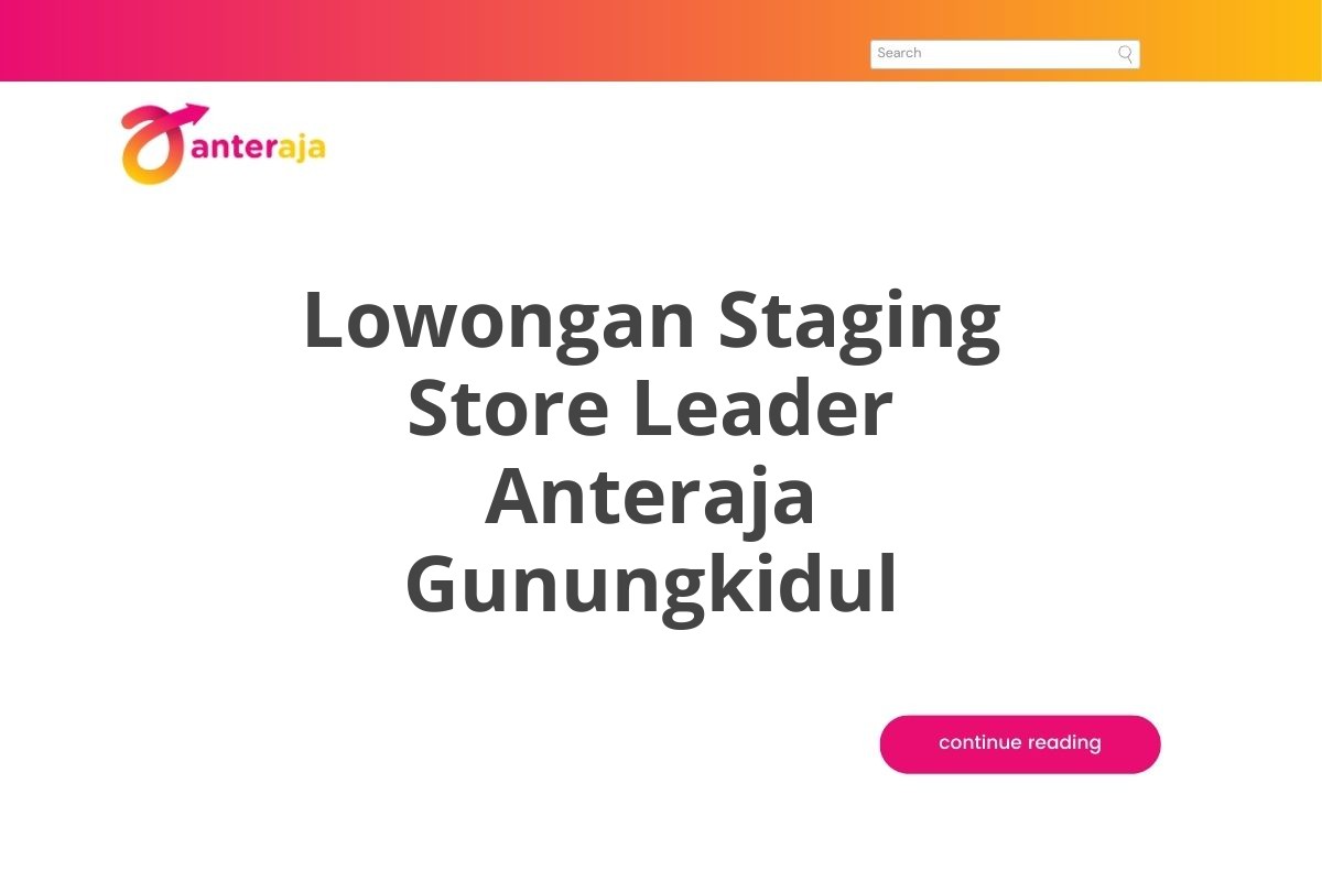 Lowongan Staging Store Leader Anteraja Gunungkidul