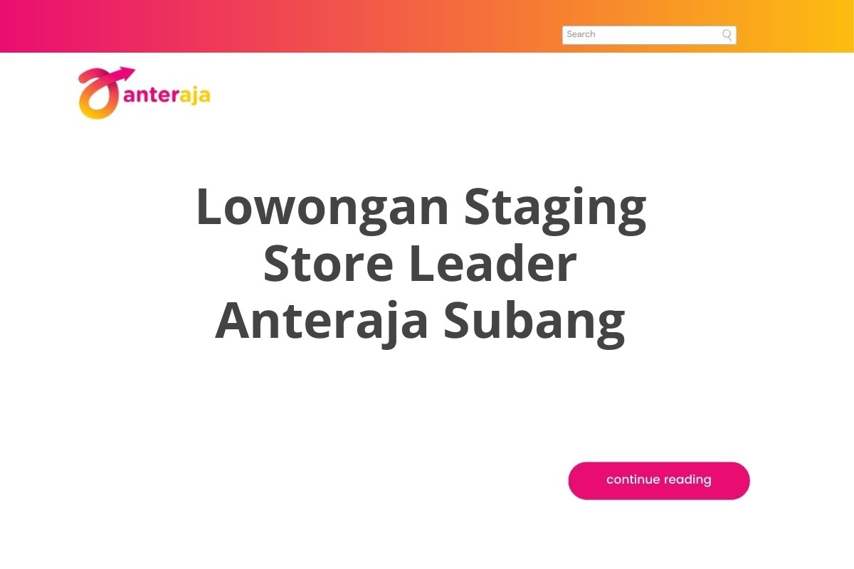 Lowongan Staging Store Leader Anteraja Subang