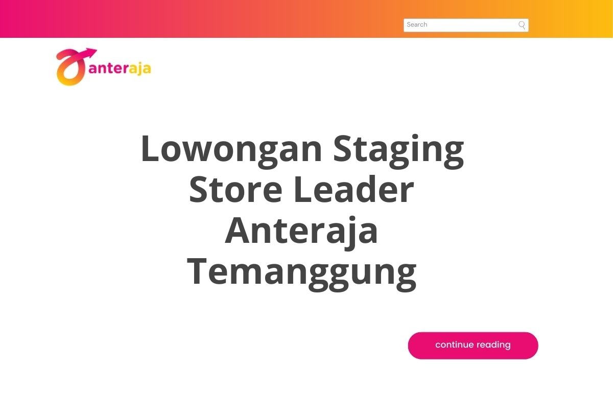 Lowongan Staging Store Leader Anteraja Temanggung