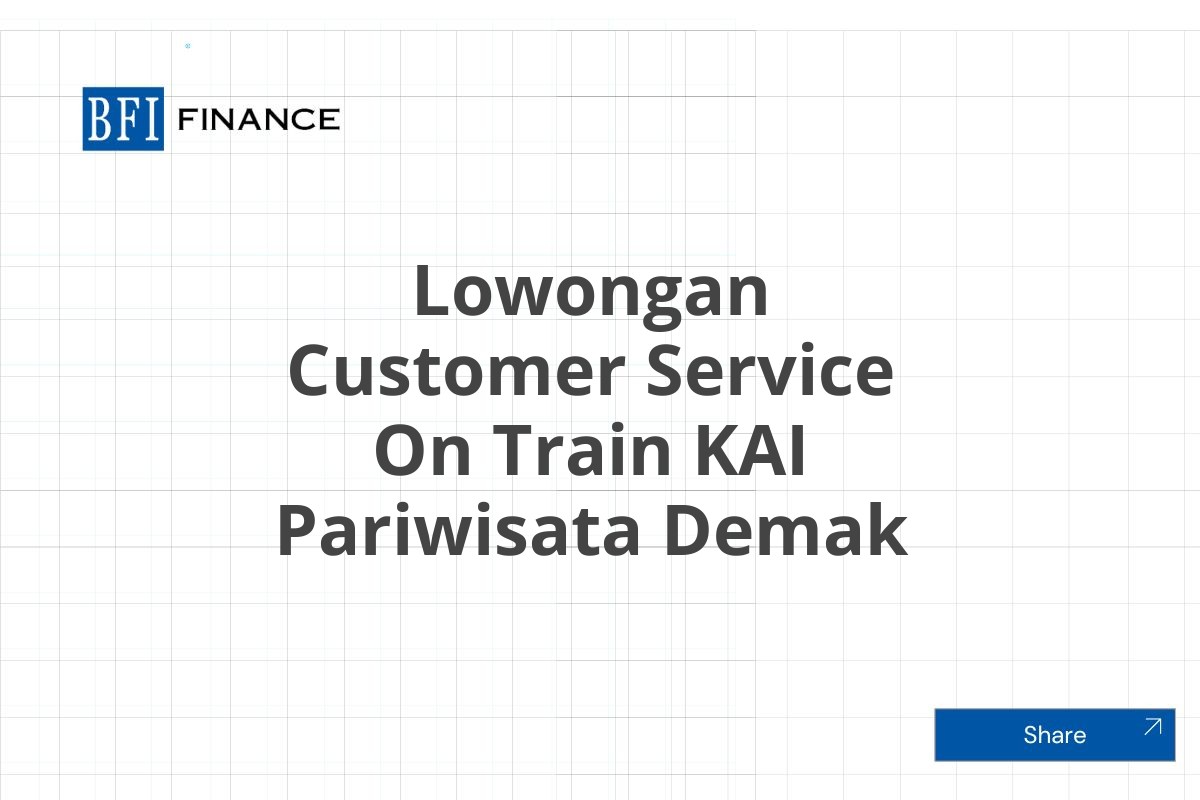 Lowongan Customer Service On Train KAI Pariwisata Demak