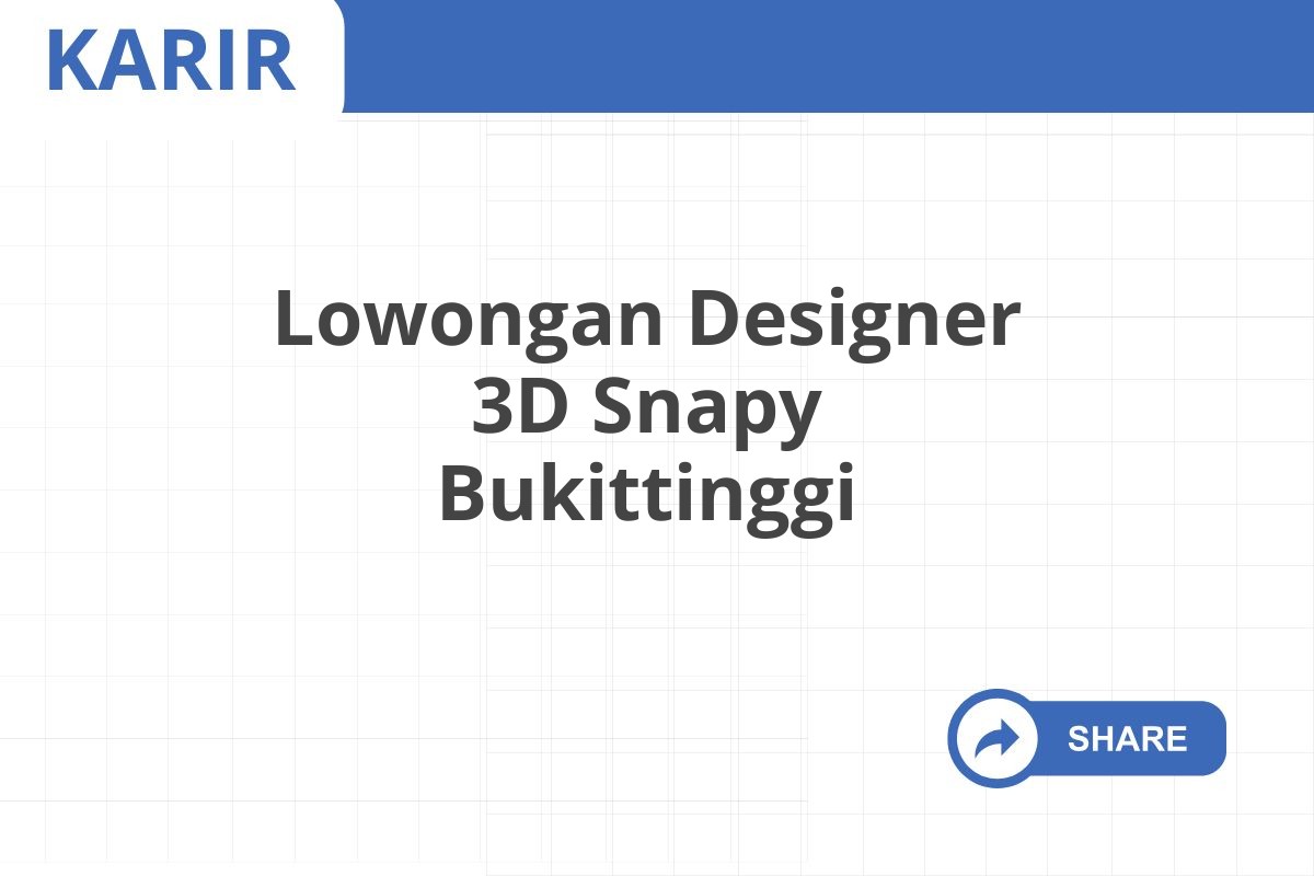 Lowongan Designer 3D Snapy Bukittinggi