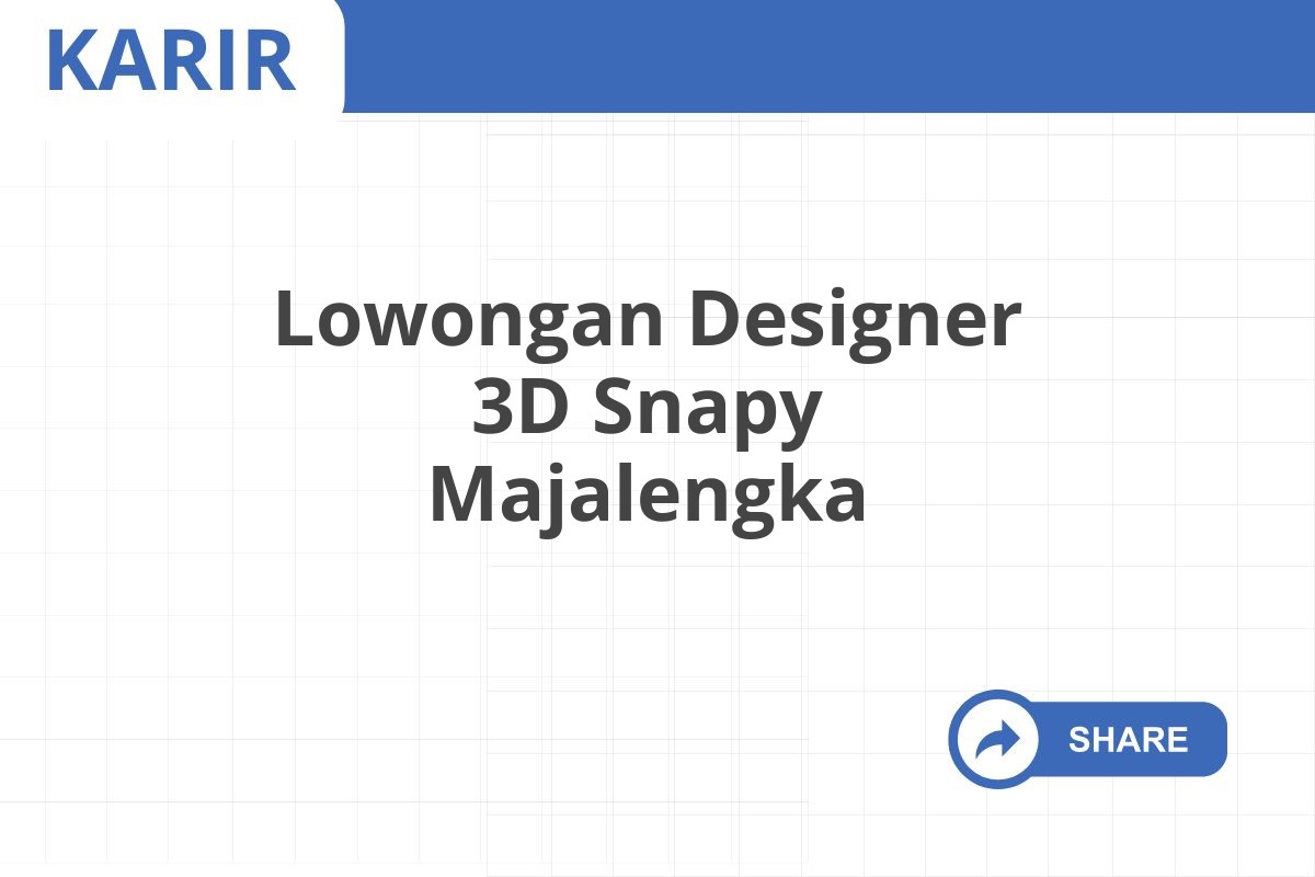 Lowongan Designer 3D Snapy Majalengka