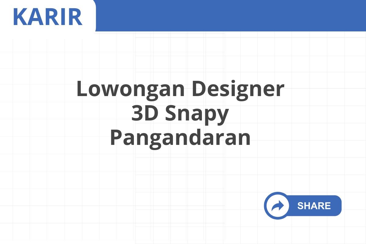 Lowongan Designer 3D Snapy Pangandaran