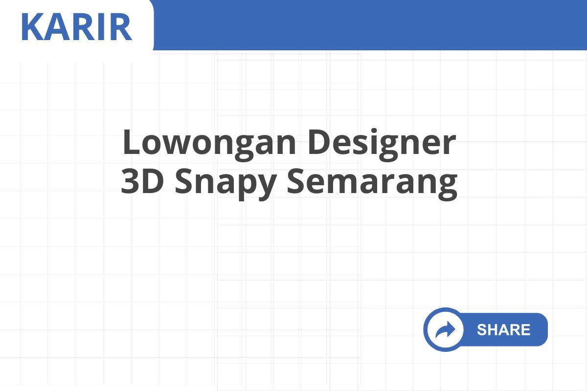 Lowongan Designer 3D Snapy Semarang